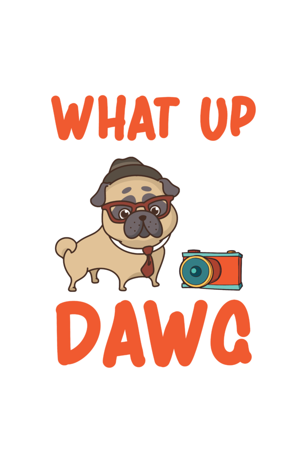 What Up Dawg - Unisex T-Shirt