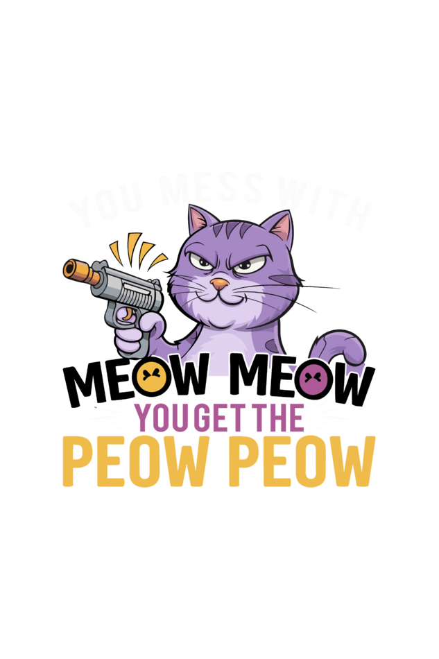 You Mess With Meow Meow - Unisex T-Shirt