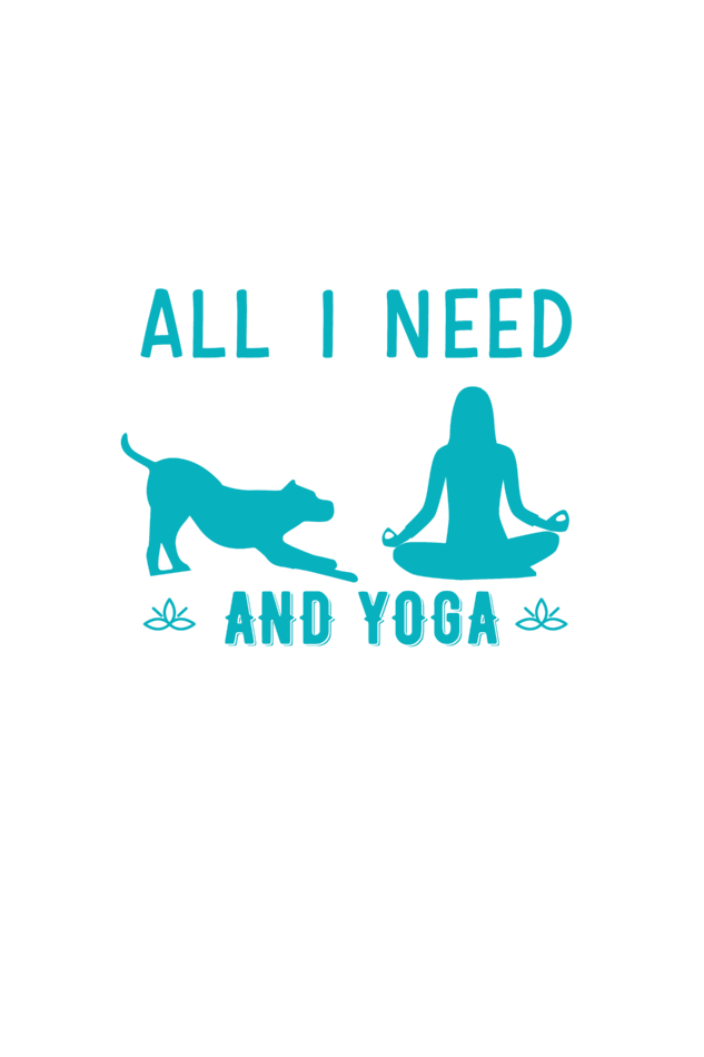 All I need is Yoga and Dog - Unisex T-Shirt