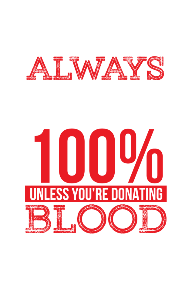 Always Give 100% Unless Blood Donating - Unisex Oversized T-Shirt