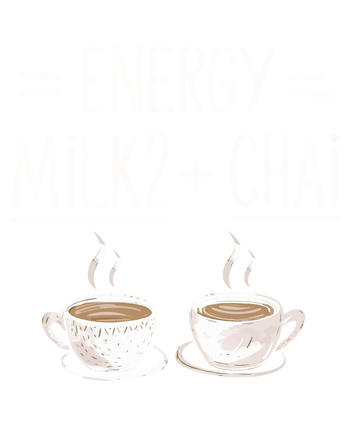 Energy = Milk + Chai - Unisex T-Shirt