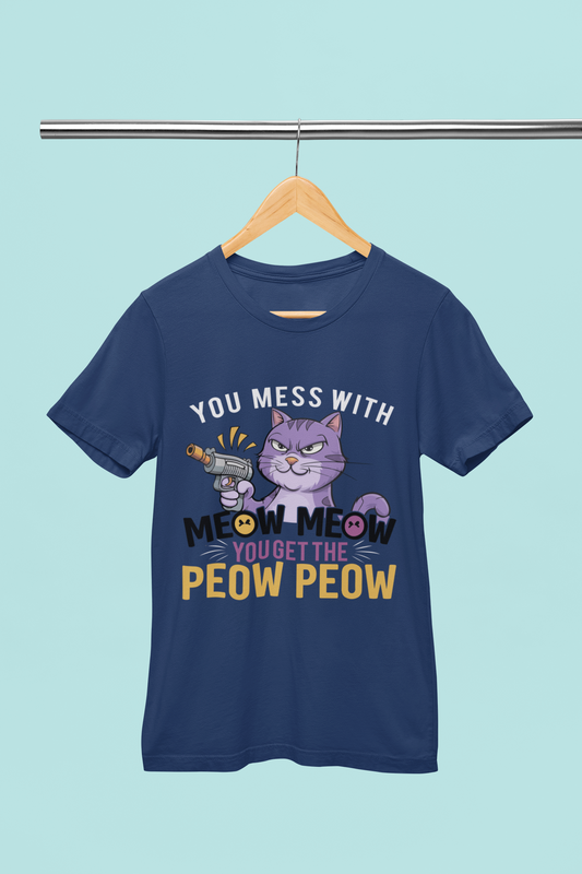 You Mess With Meow Meow - Unisex T-Shirt