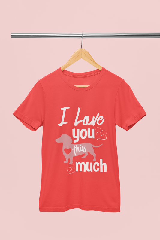 I Love You This Much - Unisex T-Shirt