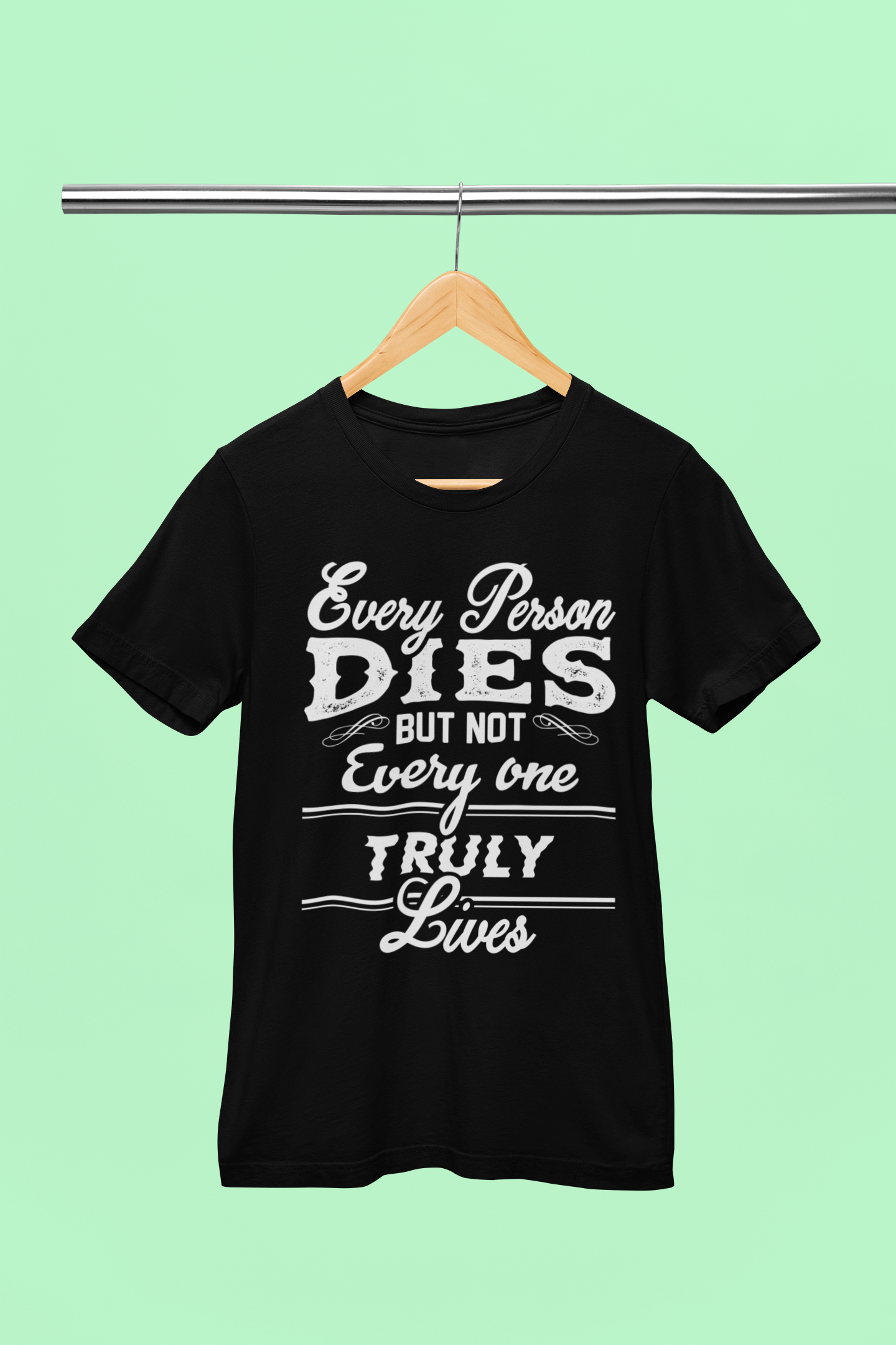 Every One Dies - Unisex T-Shirt