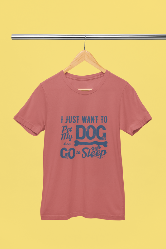 I Just Want to Pet My Dog - Unisex T-Shirt