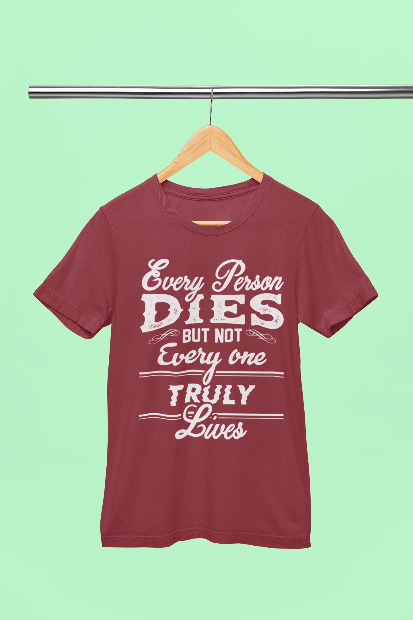 Every One Dies - Unisex T-Shirt