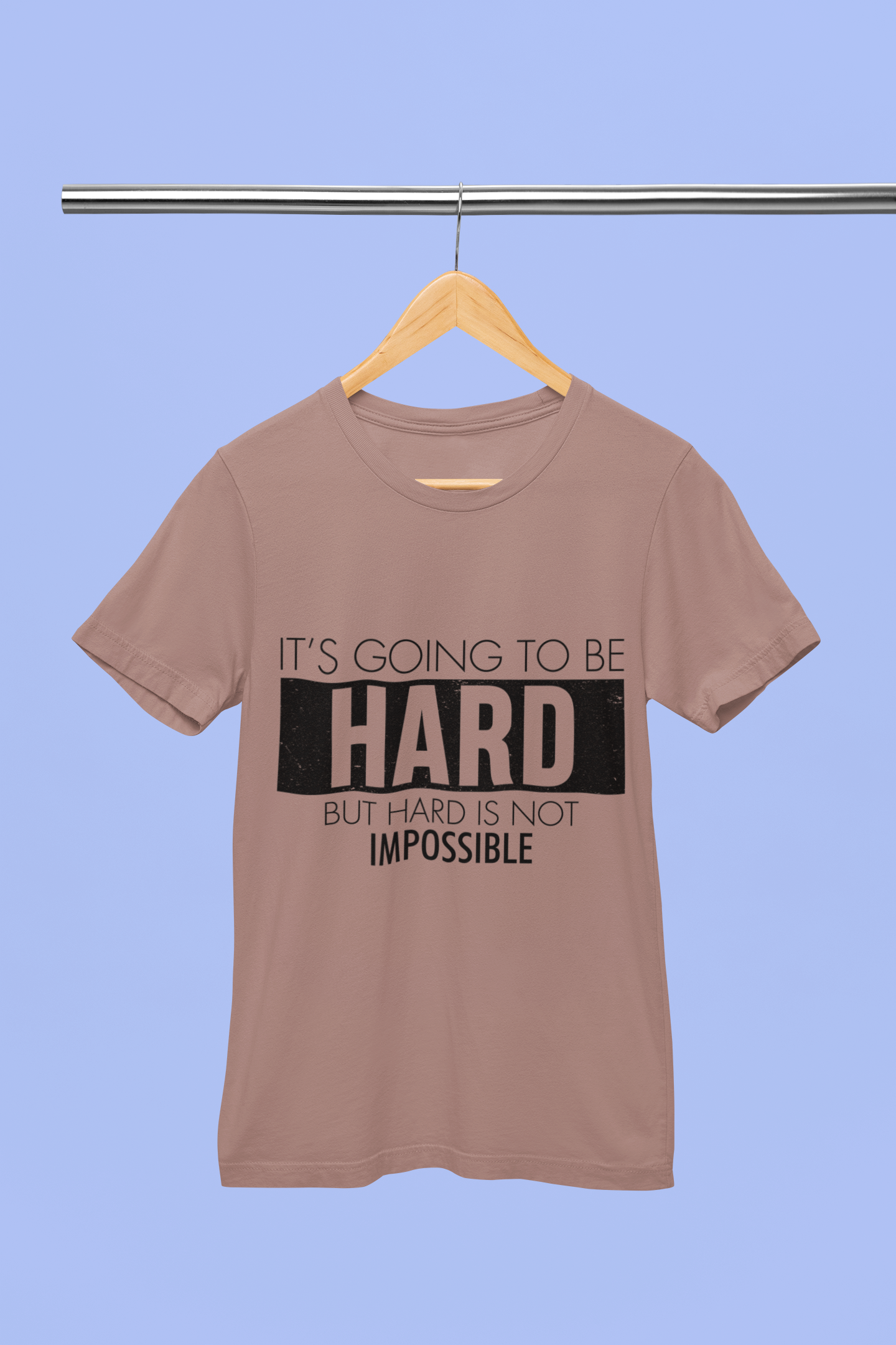 it's going to be hard But not Impossible - Unisex T-Shirt