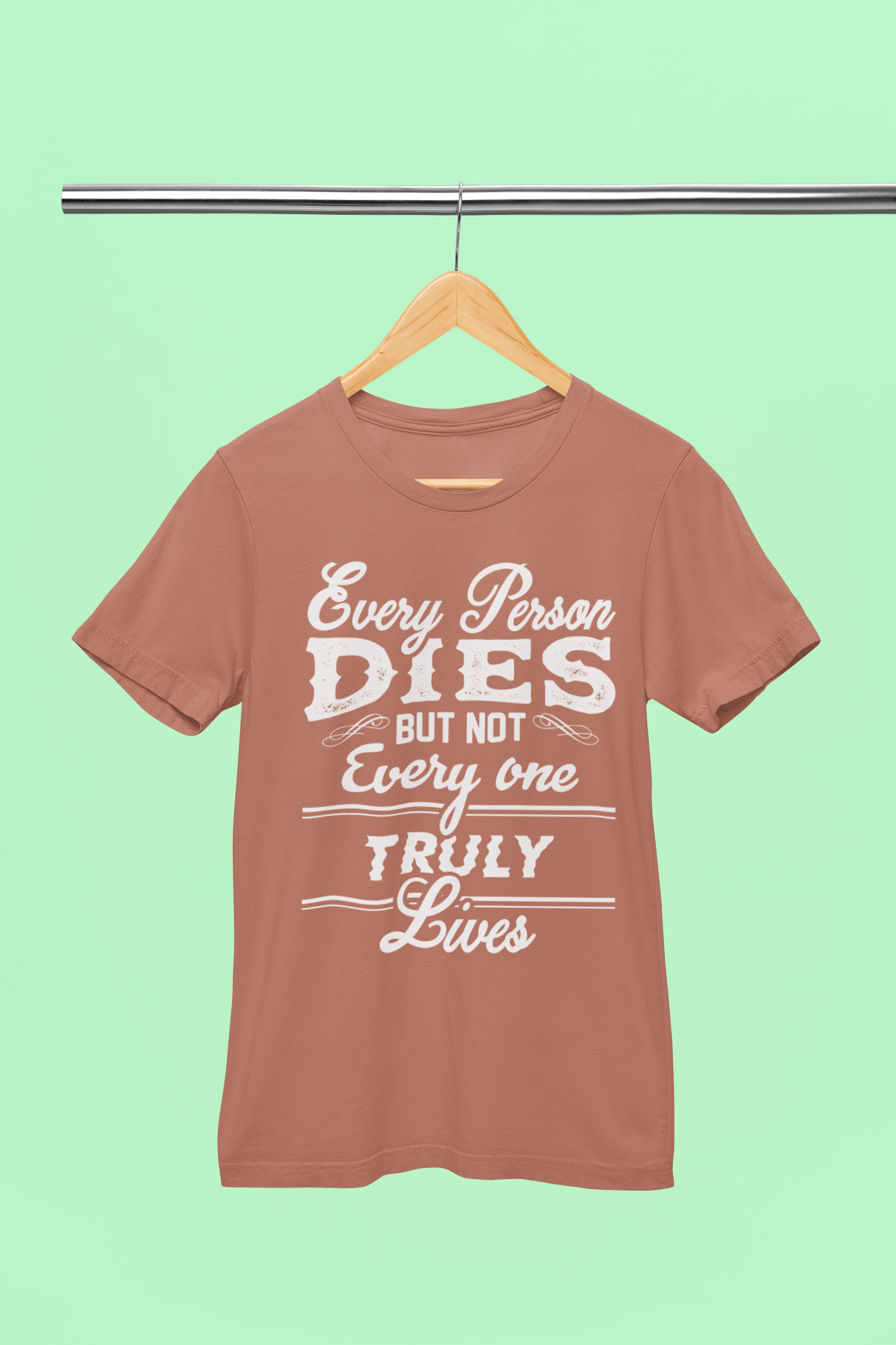 Every One Dies - Unisex T-Shirt