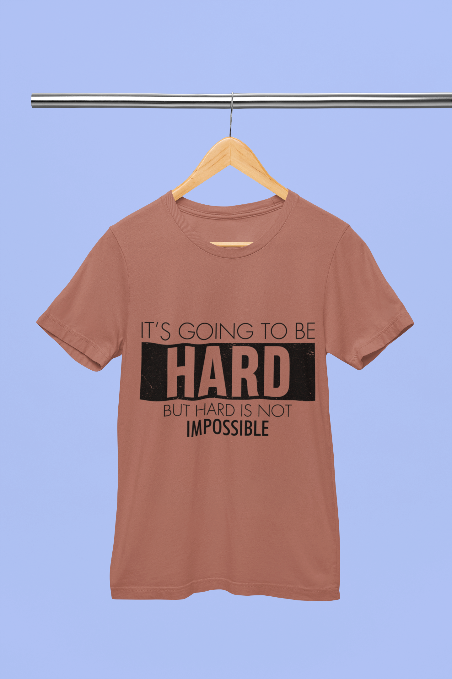 it's going to be hard But not Impossible - Unisex T-Shirt