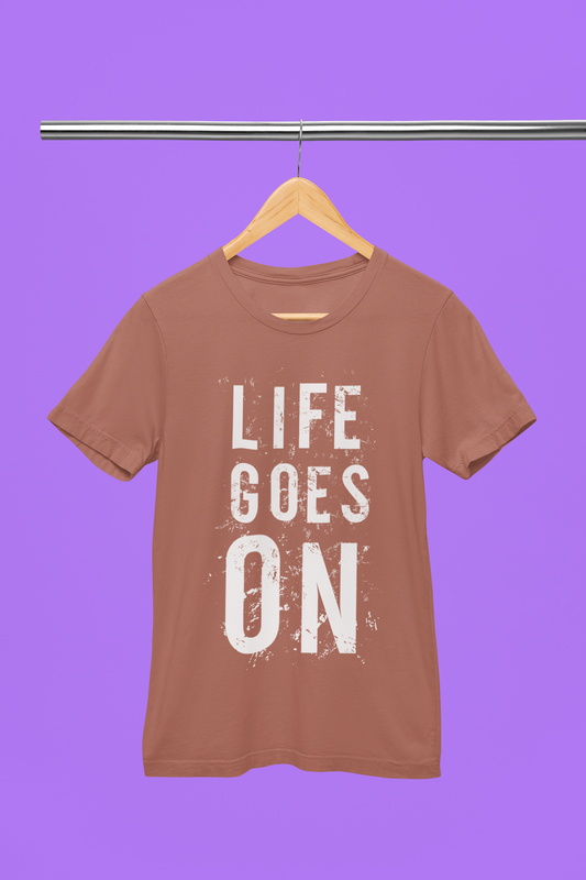 Life Goes On - Unisex T-Shirt