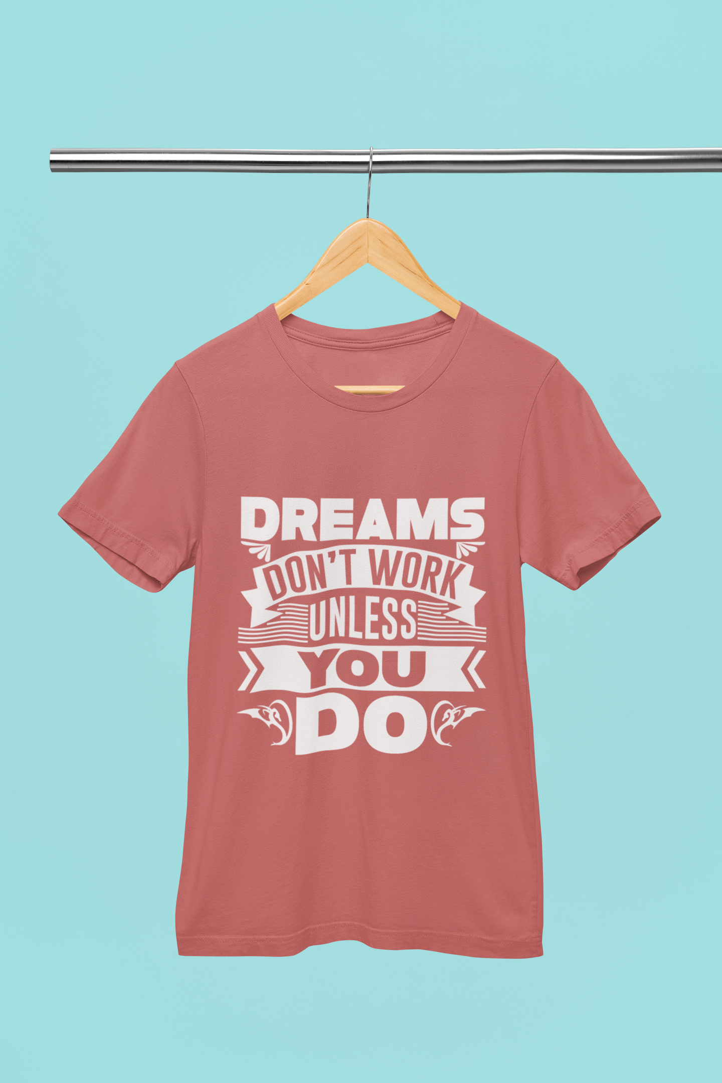 Dreams Don't Work Unless You Do - Unisex T-Shirt