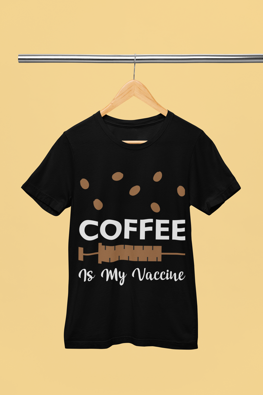 Coffee Is my Vaccine - Unisex T Shirt