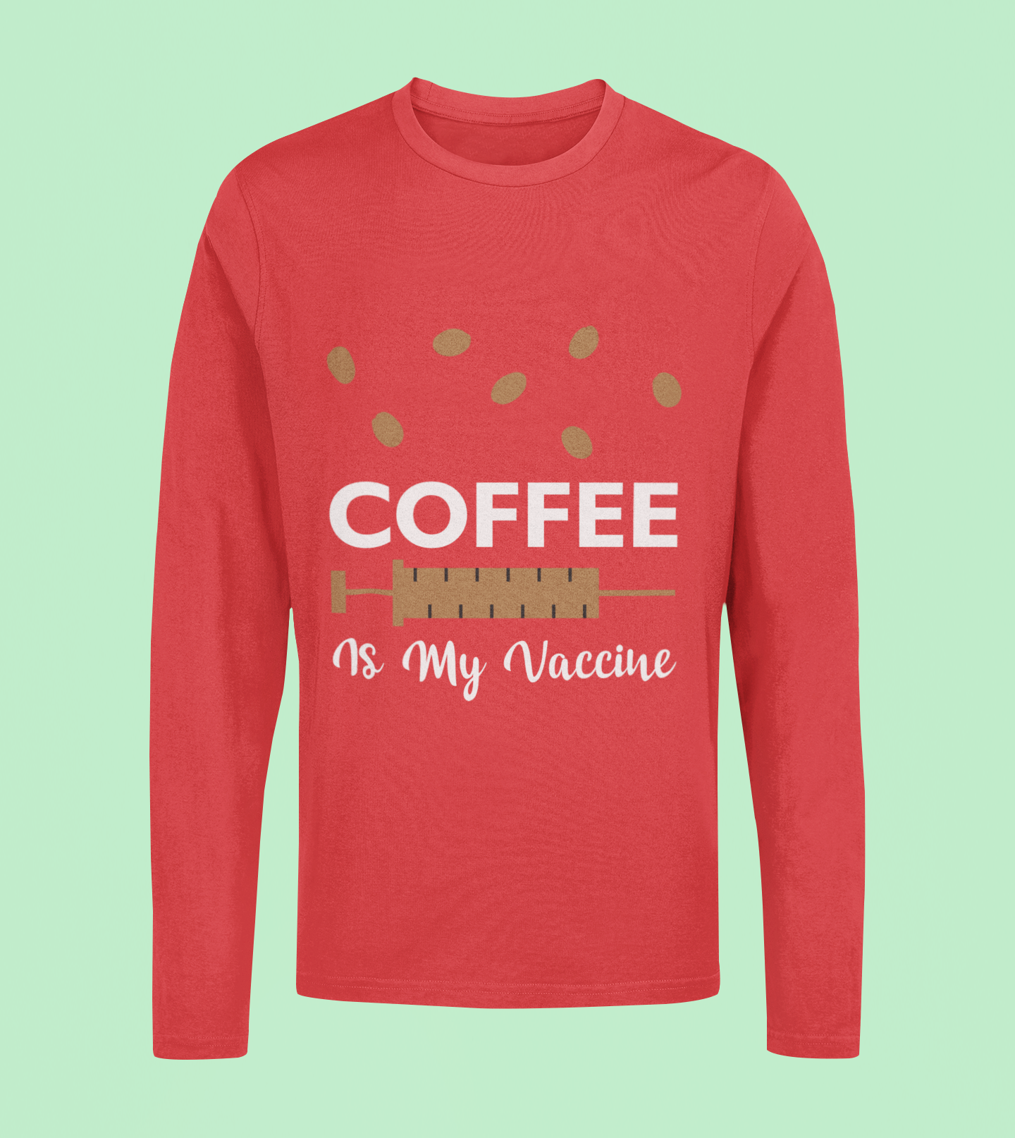 Coffee Is My Vaccine - Unisex Full Sleeve T-Shirt