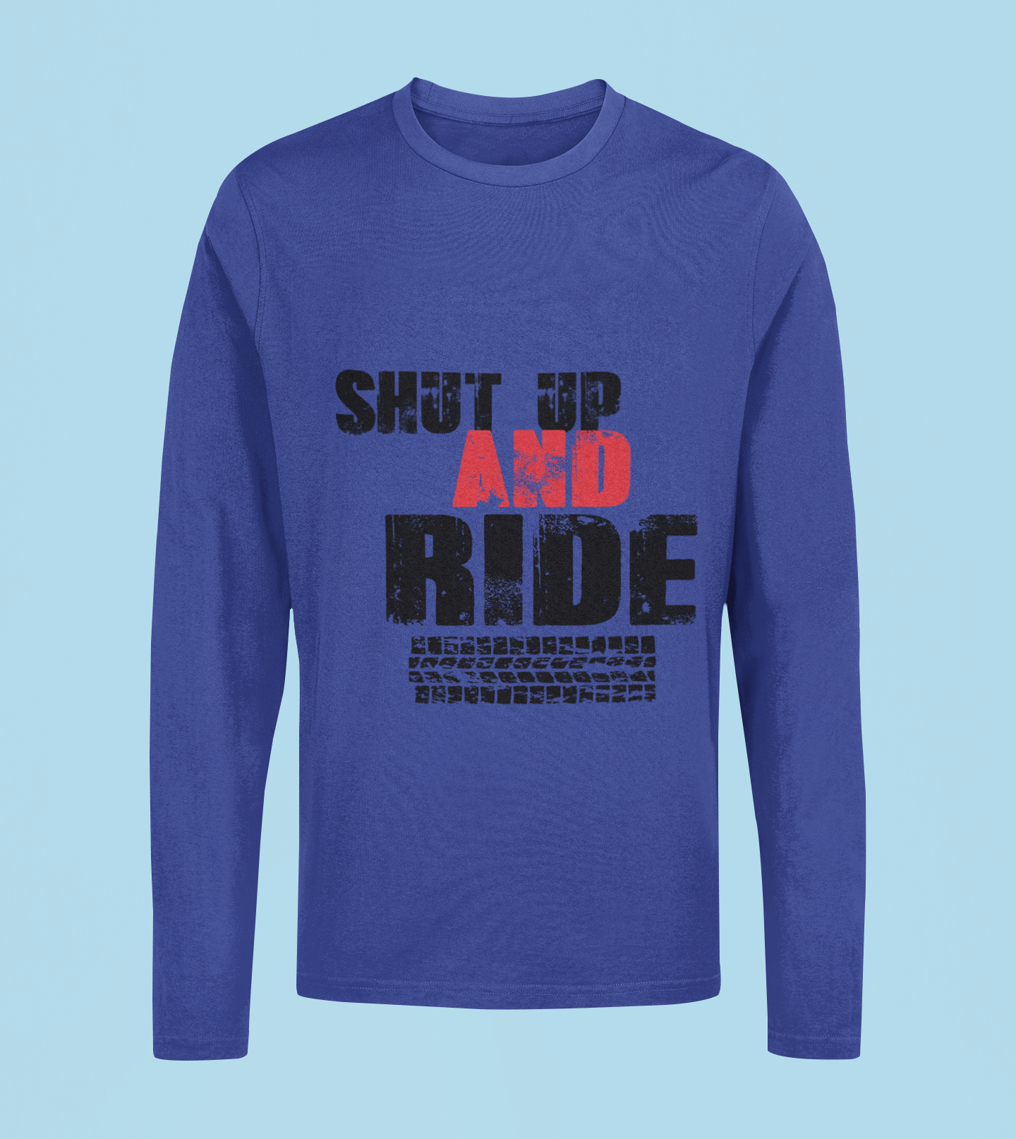 Shut Up And Ride - Unisex Full Sleeve T-Shirt