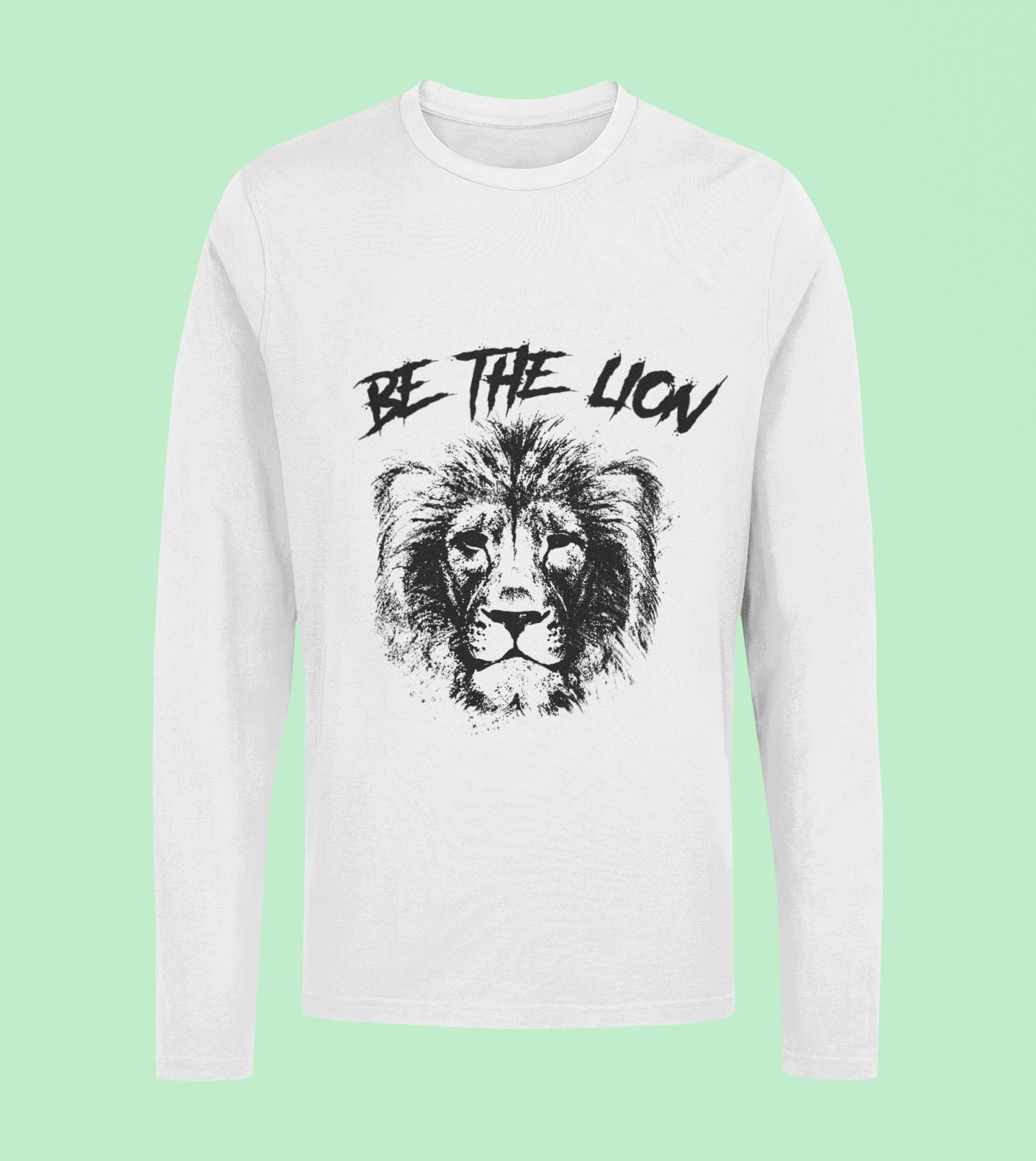 Be The Lion - Unisex Full Sleeve T-Shirt