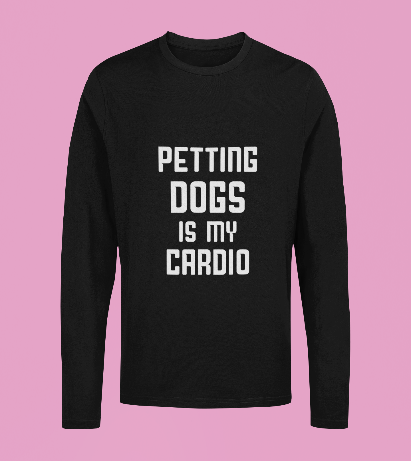 Petting Dog Is My Cardio - Unisex Full Sleeve T-Shirt