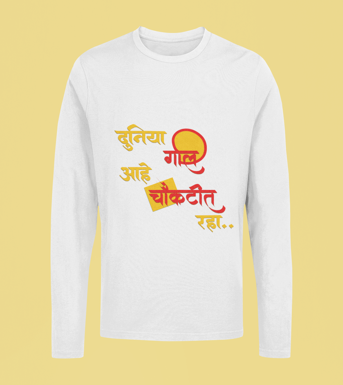 Duniya Gol Aahe Choukatit Raha - Unisex Full Sleeve T-Shirt