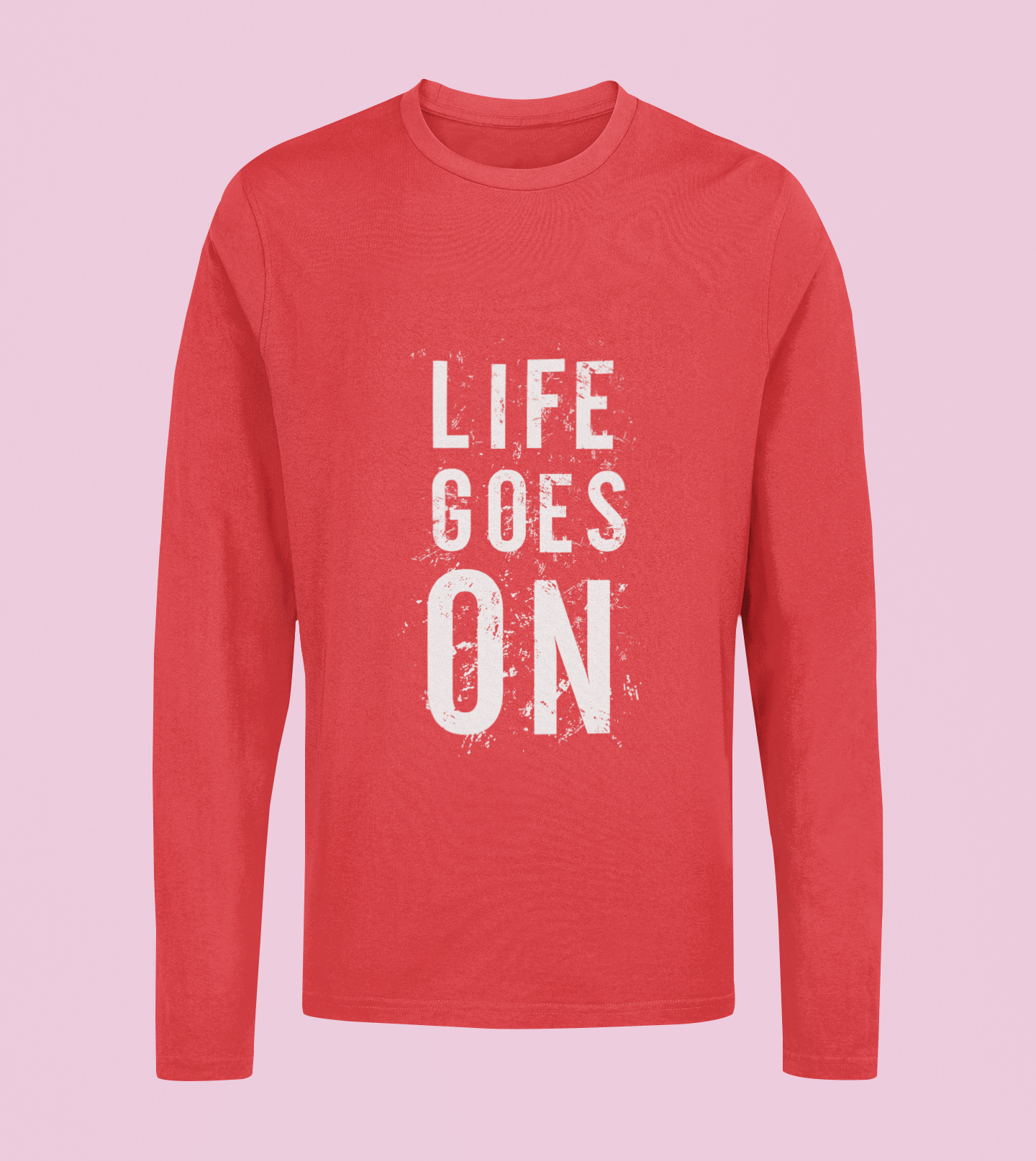 Life Goes On - Unisex Full Sleeve T-Shirt