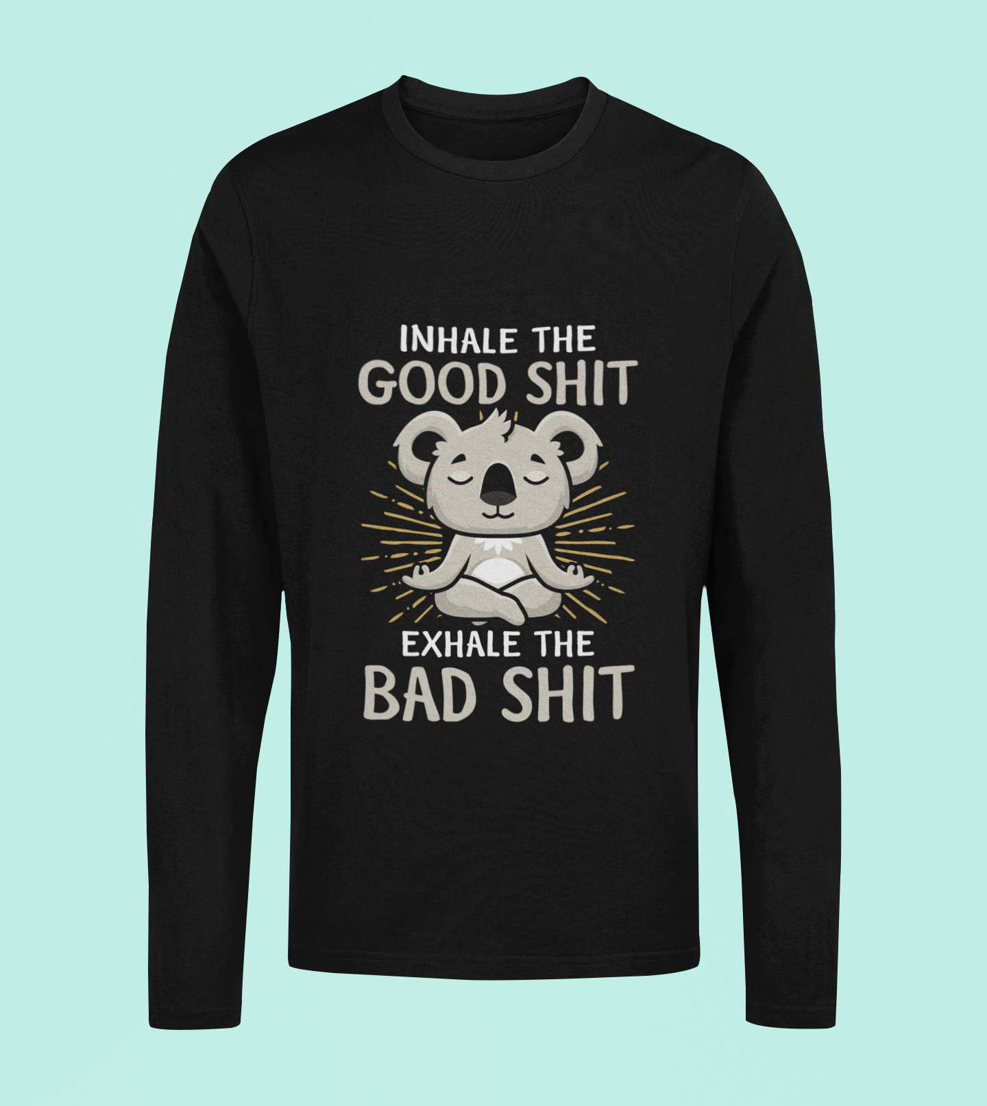 Inhale The Good Shit - Unisex Full Sleeve T-Shirt