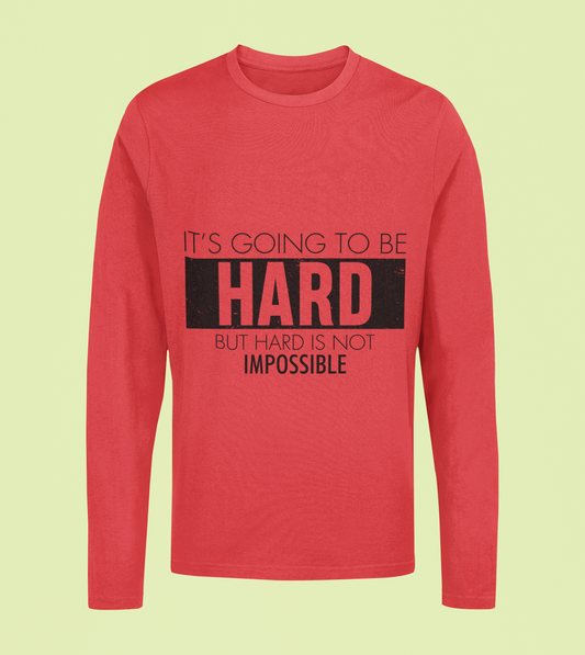 Its Going To Be Hard - Unisex Full Sleeve T-Shirt