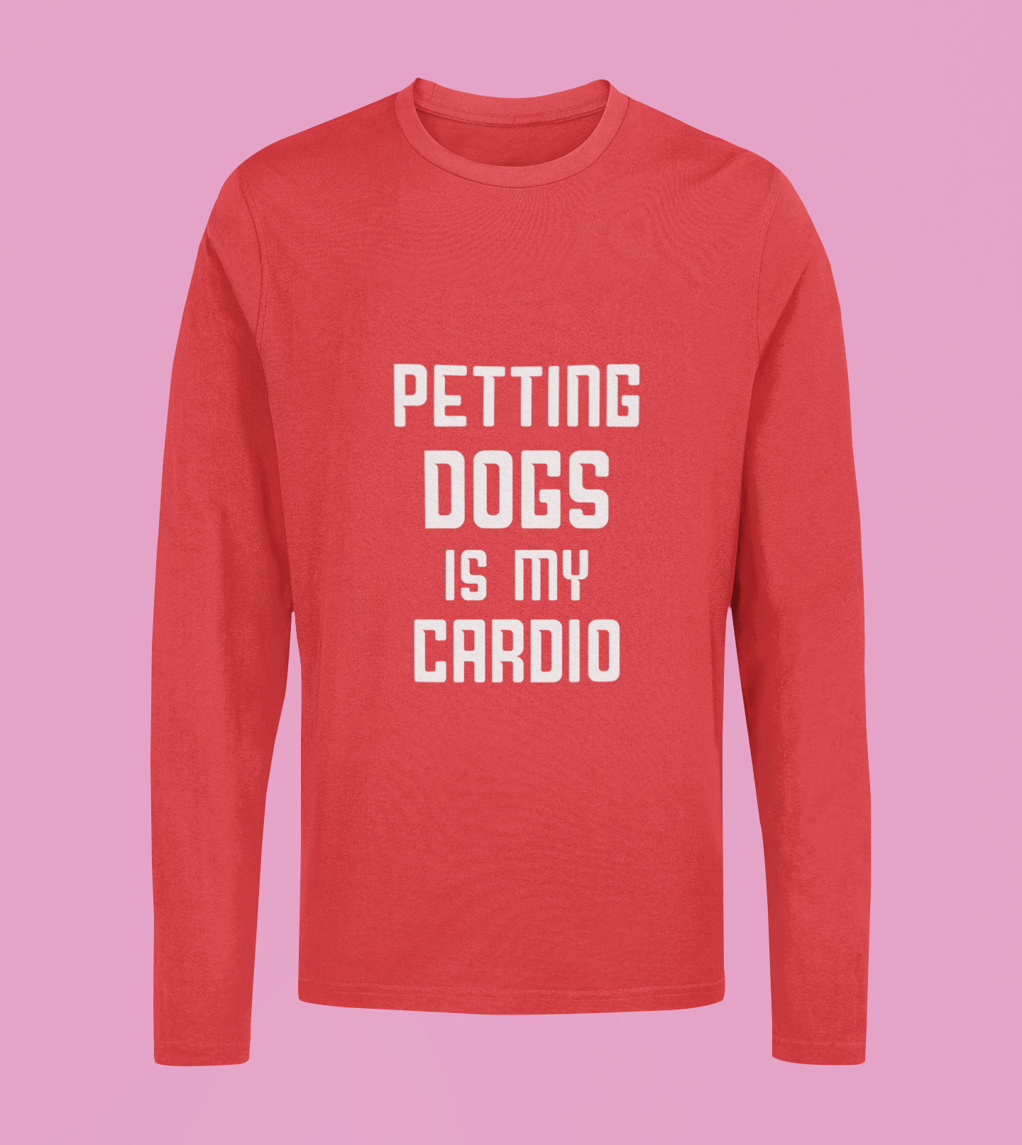 Petting Dog Is My Cardio - Unisex Full Sleeve T-Shirt