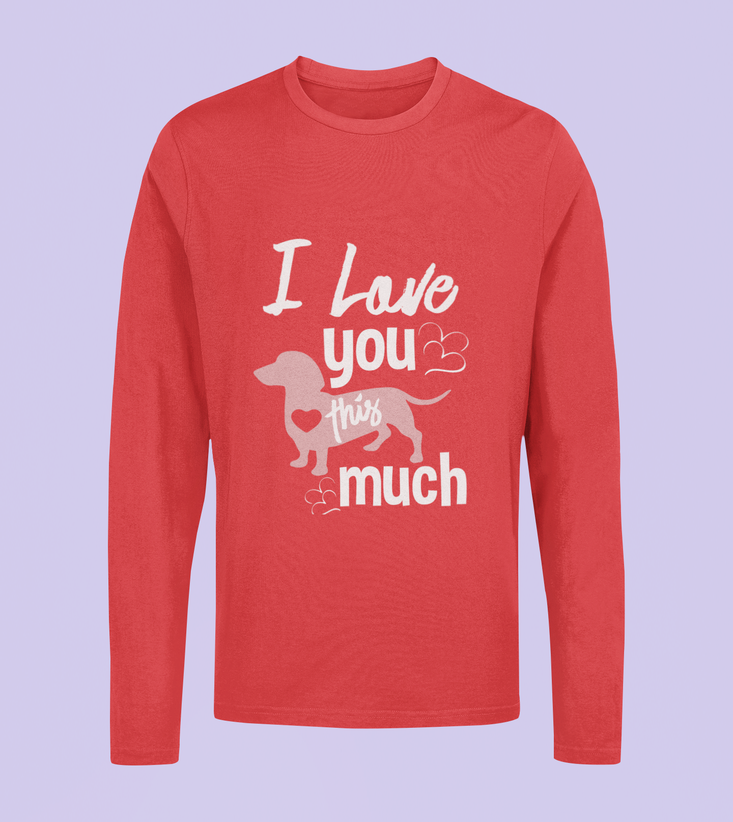 I Love You This Much - Unisex Full Sleeve T-Shirt