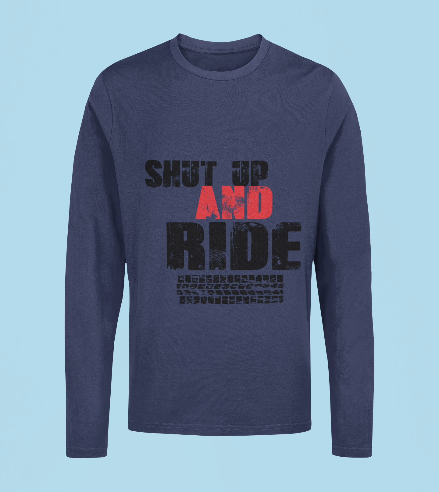 Shut Up And Ride - Unisex Full Sleeve T-Shirt