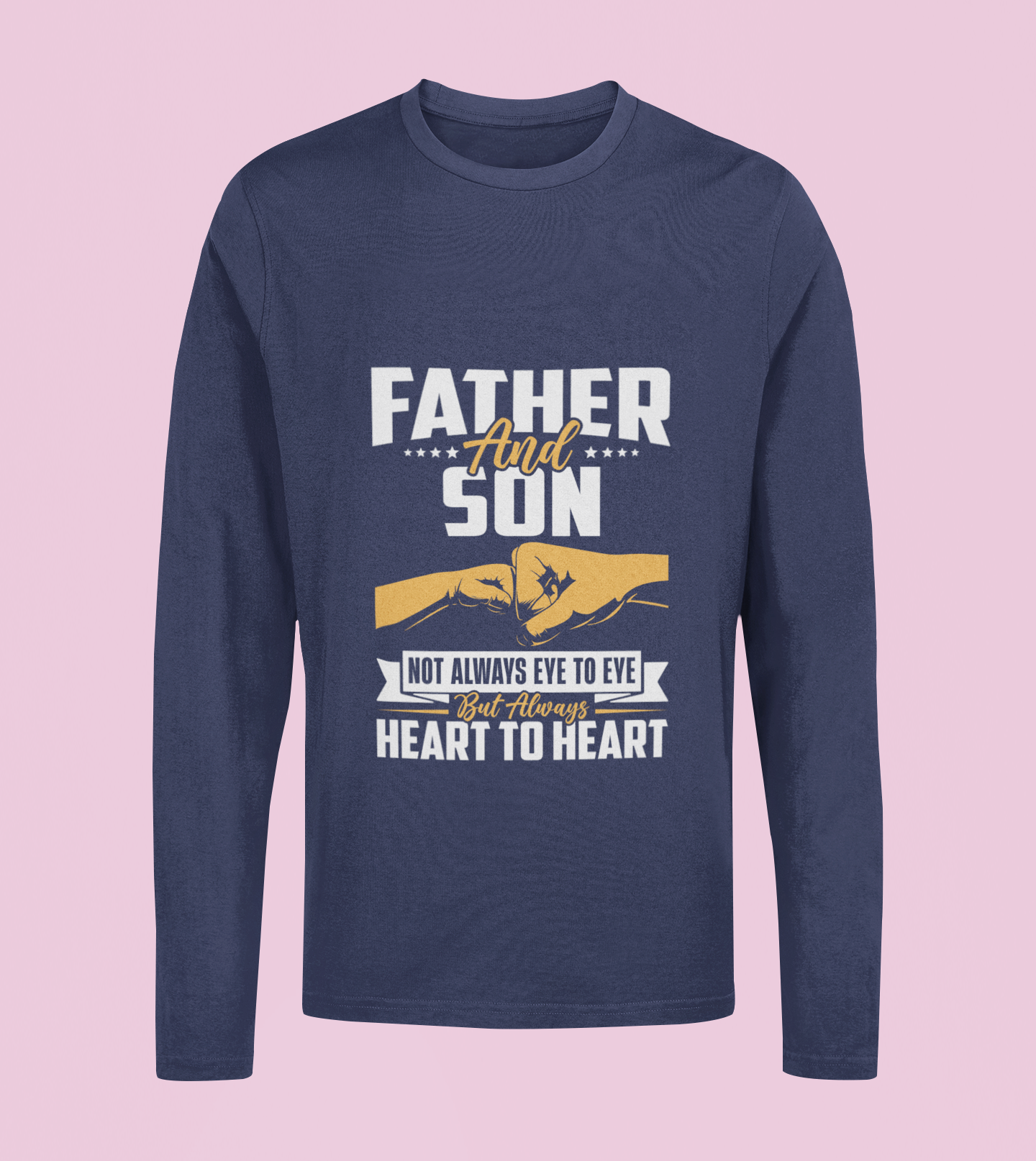 Father and Son Are Always Heart To Heart - Unisex Full Sleeve T-Shirt