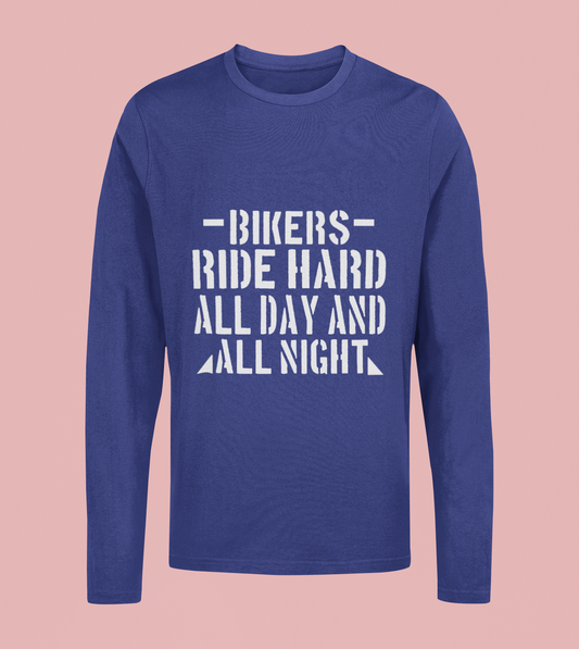 Bikers Ride Hard All Day & Night - Unisex Full Sleeve T-Shirt