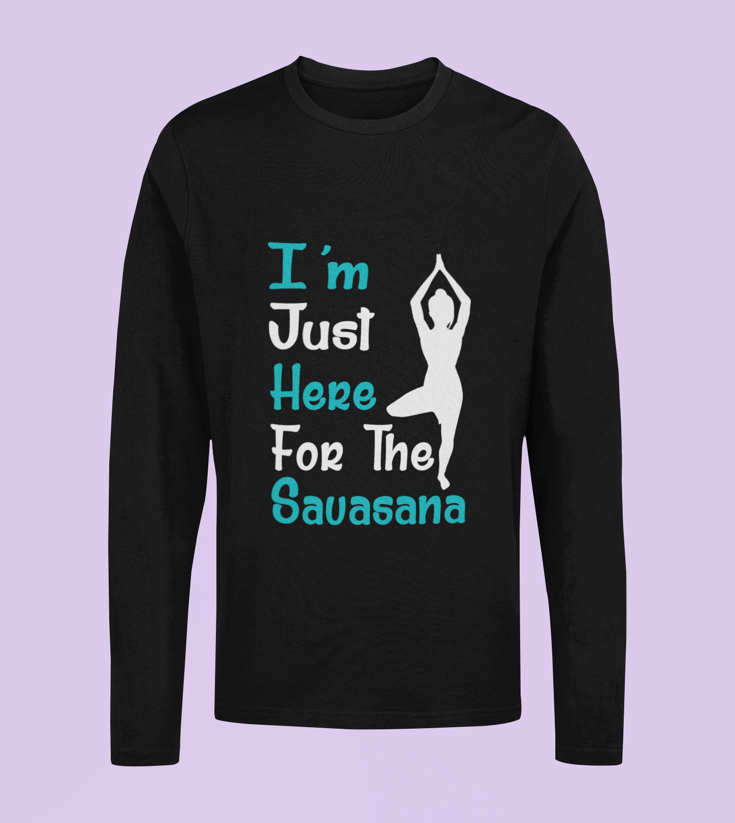 I Am Just Here Suvasana - Unisex Full Sleeve T-Shirt