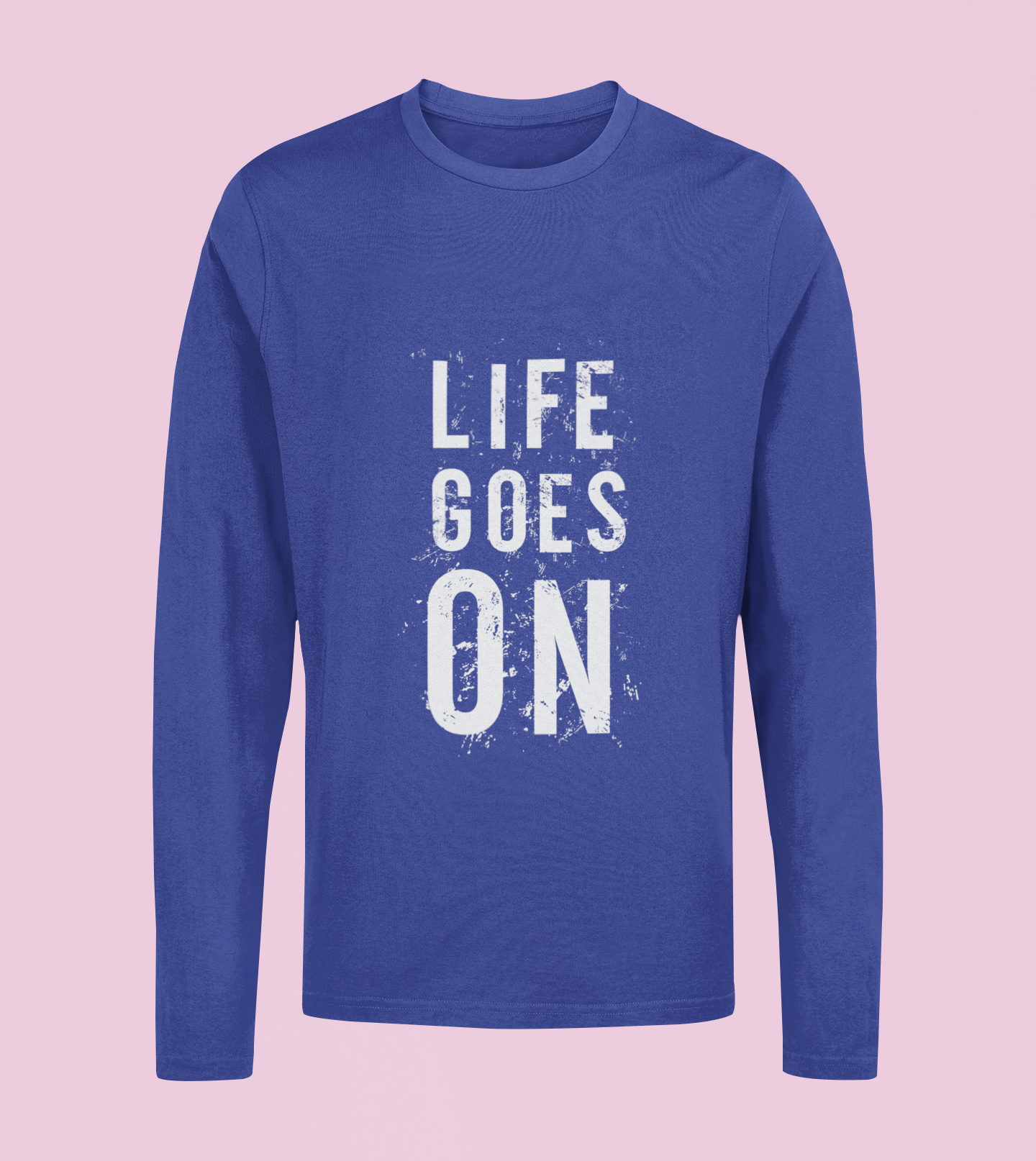 Life Goes On - Unisex Full Sleeve T-Shirt