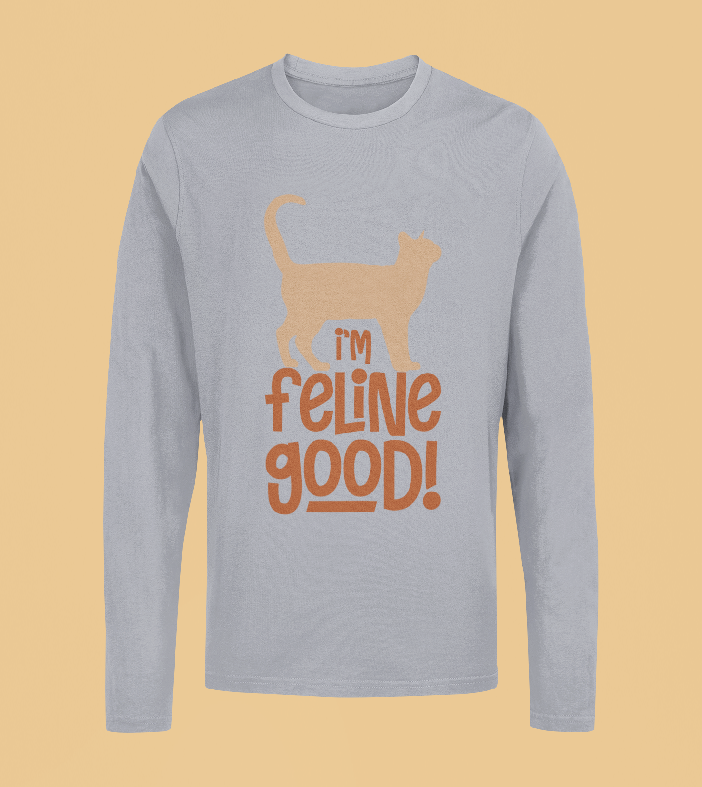 I'M Feline Good - Unisex Full Sleeve T-Shirt