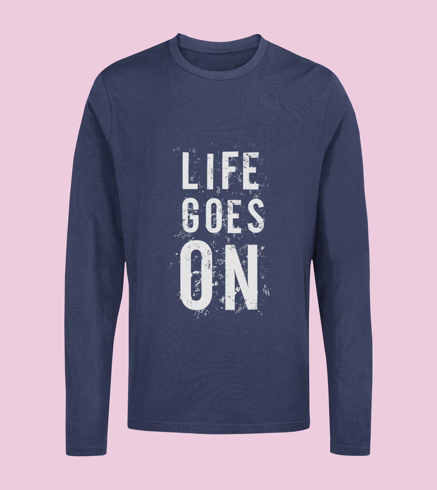 Life Goes On - Unisex Full Sleeve T-Shirt