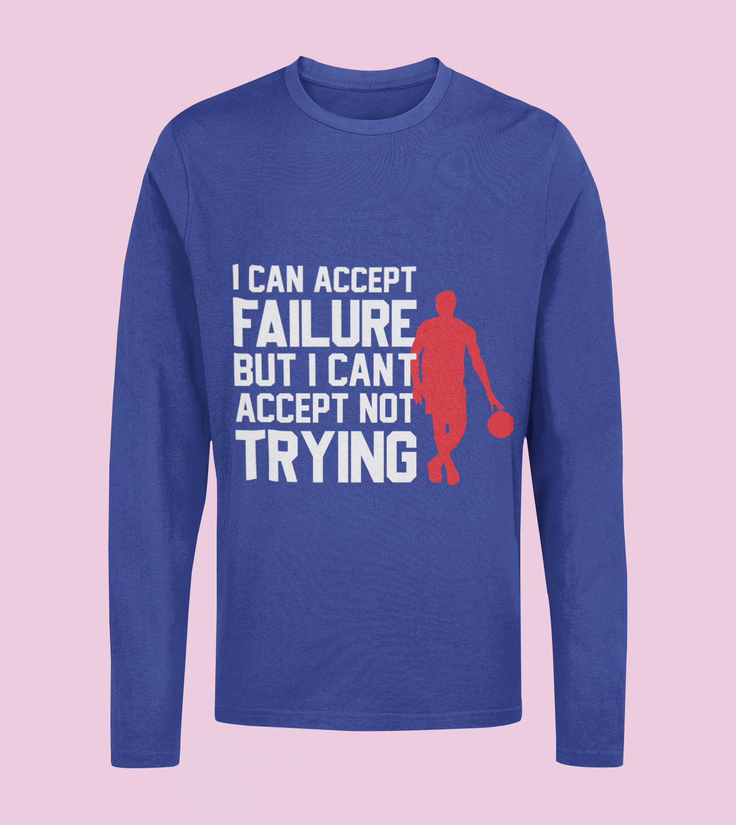 I Can't Accept Failure - Unisex Full Sleeve T-Shirt