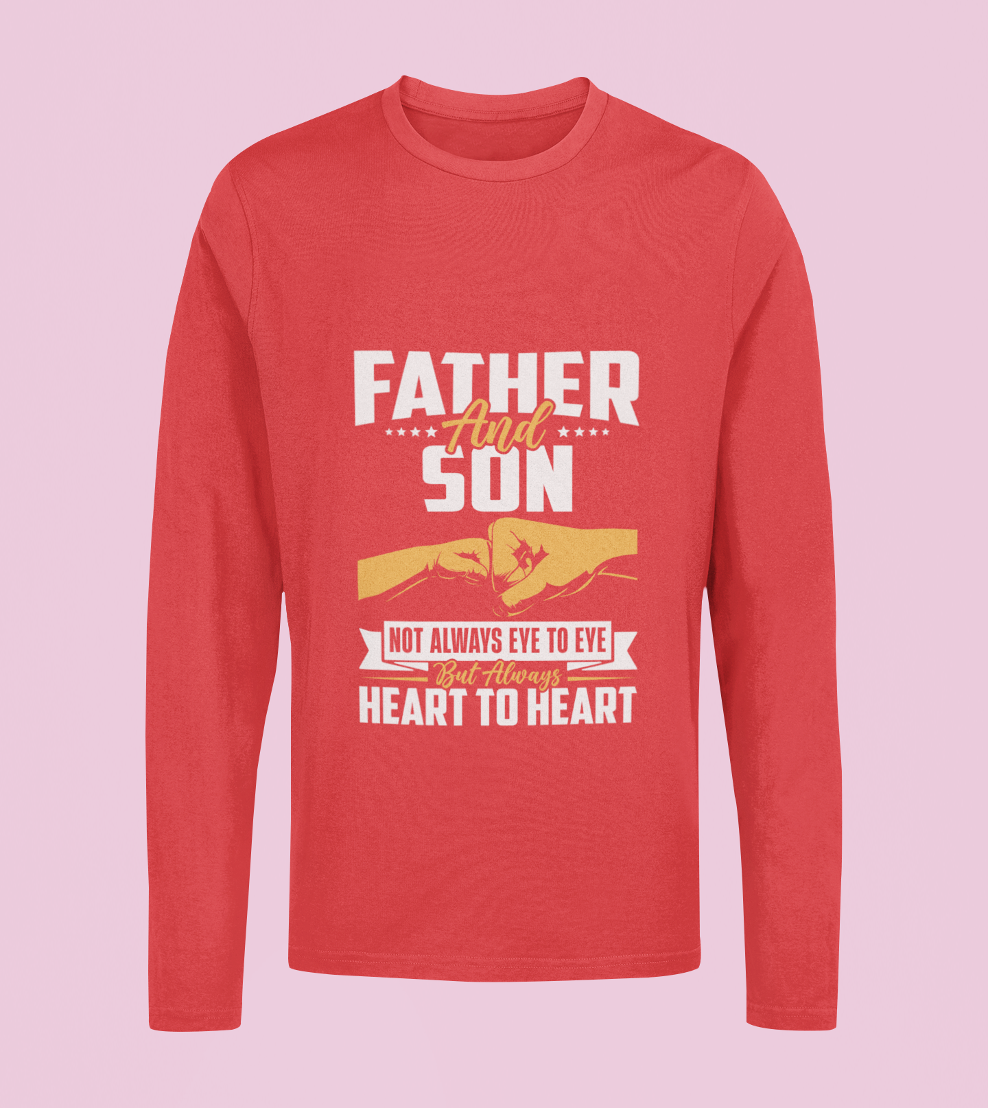 Father and Son Are Always Heart To Heart - Unisex Full Sleeve T-Shirt