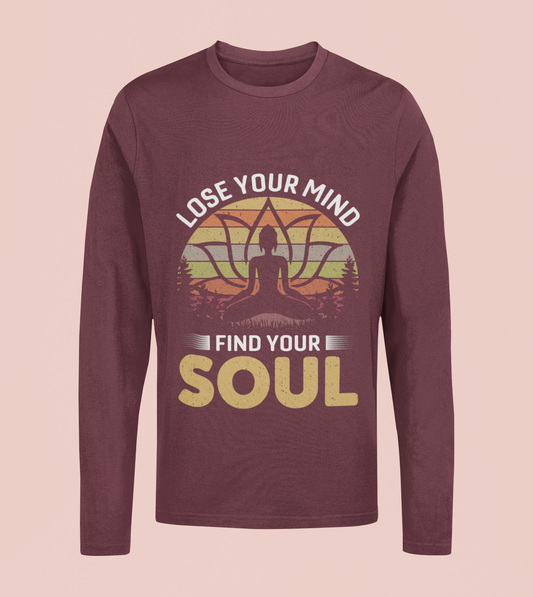 Loose Your Mind Find Your Soul - Unisex Full Sleeve T-Shirt