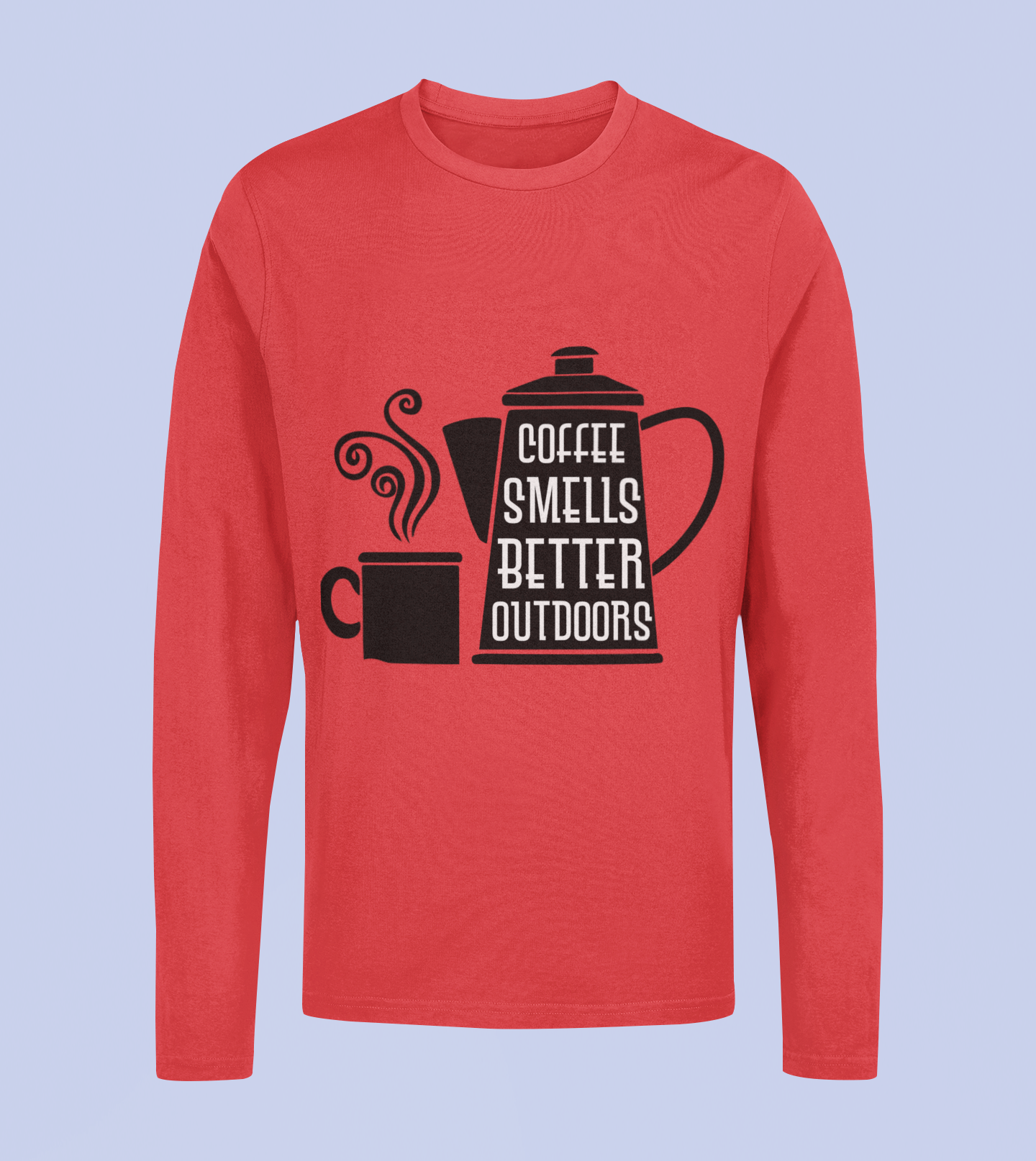 Coffee Smells Better Outdoors - Unisex Full Sleeve T-Shirt