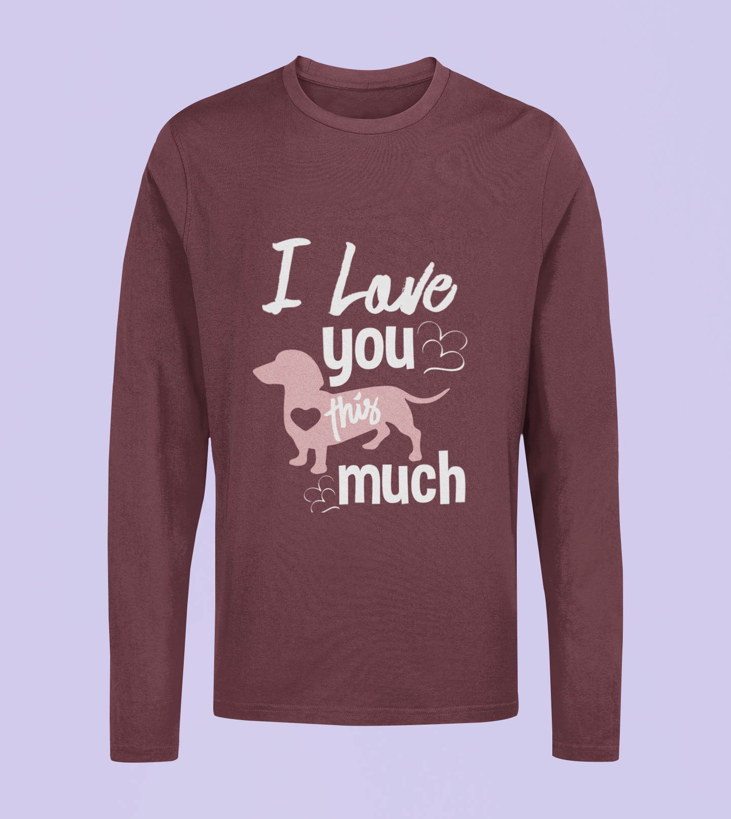 I Love You This Much - Unisex Full Sleeve T-Shirt