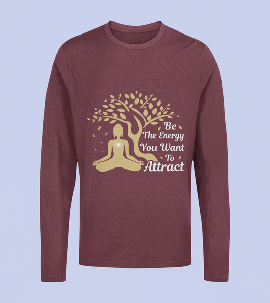 Be The Energy You Want To Attract - Unisex Full Sleeve T-Shirt