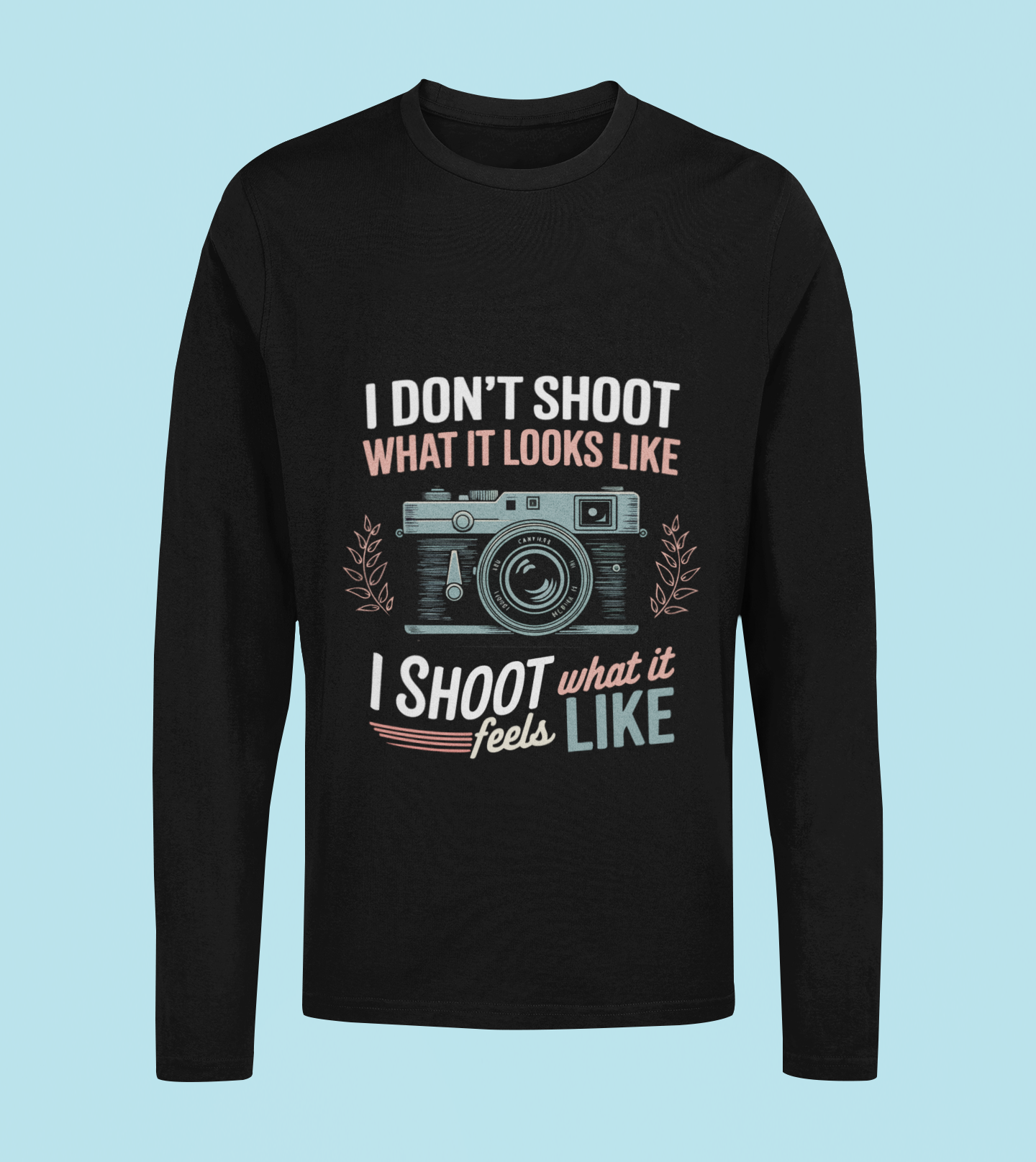 I Shoot What It Feels Like - Unisex Full Sleeve T-Shirt