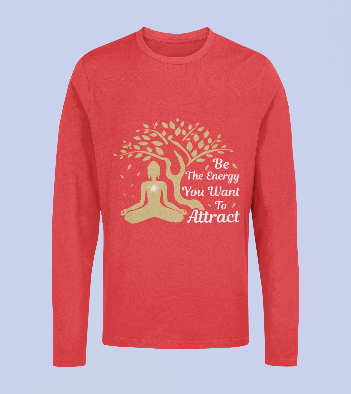 Be The Energy You Want To Attract - Unisex Full Sleeve T-Shirt