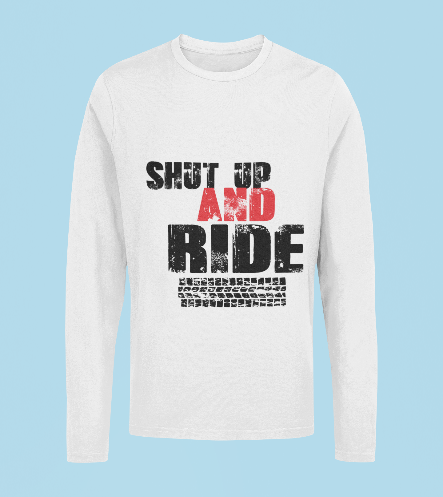 Shut Up And Ride - Unisex Full Sleeve T-Shirt