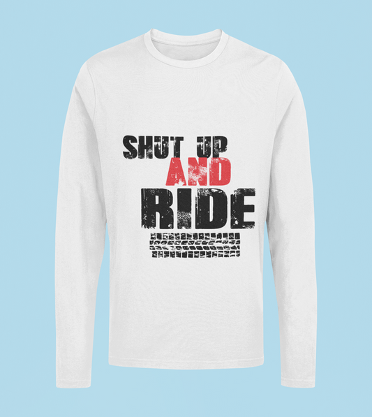 Shut Up And Ride - Unisex Full Sleeve T-Shirt