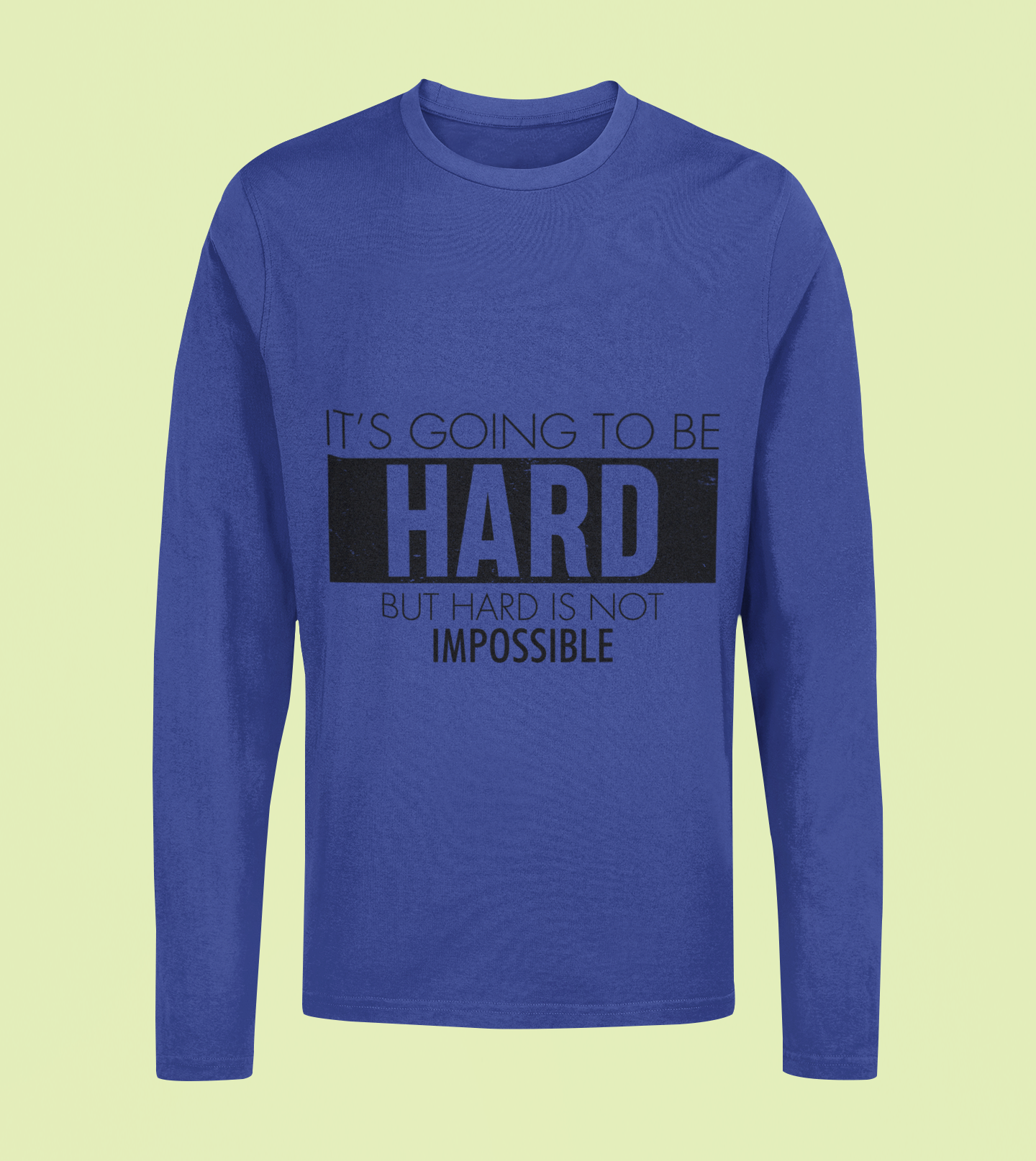 Its Going To Be Hard - Unisex Full Sleeve T-Shirt