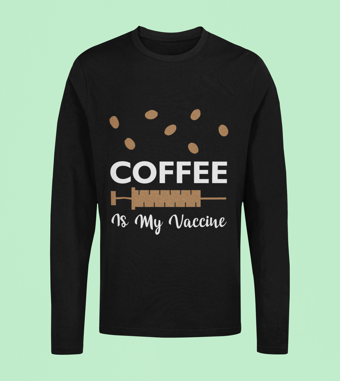 Coffee Is My Vaccine - Unisex Full Sleeve T-Shirt