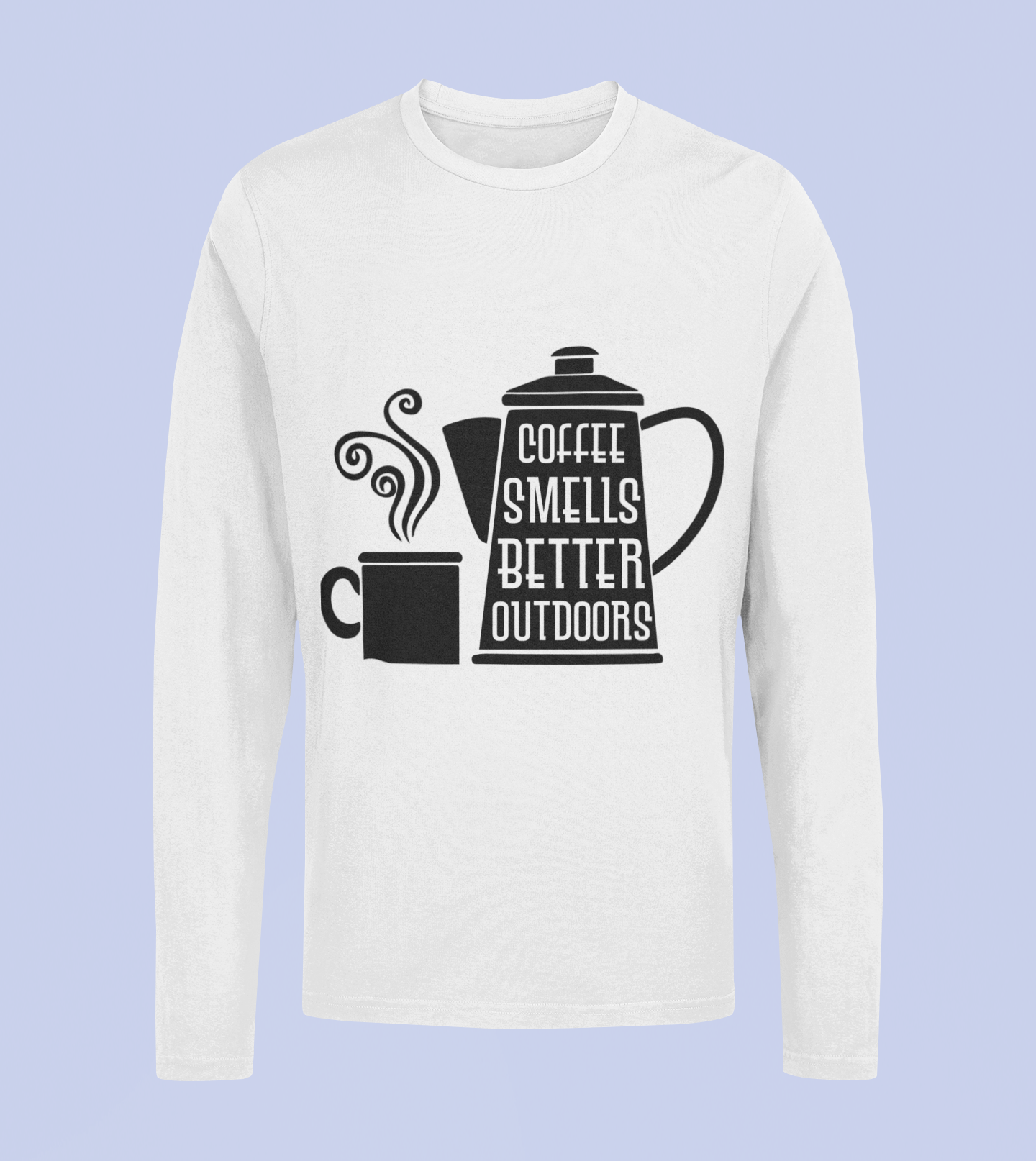 Coffee Smells Better Outdoors - Unisex Full Sleeve T-Shirt