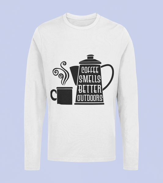 Coffee Smells Better Outdoors - Unisex Full Sleeve T-Shirt