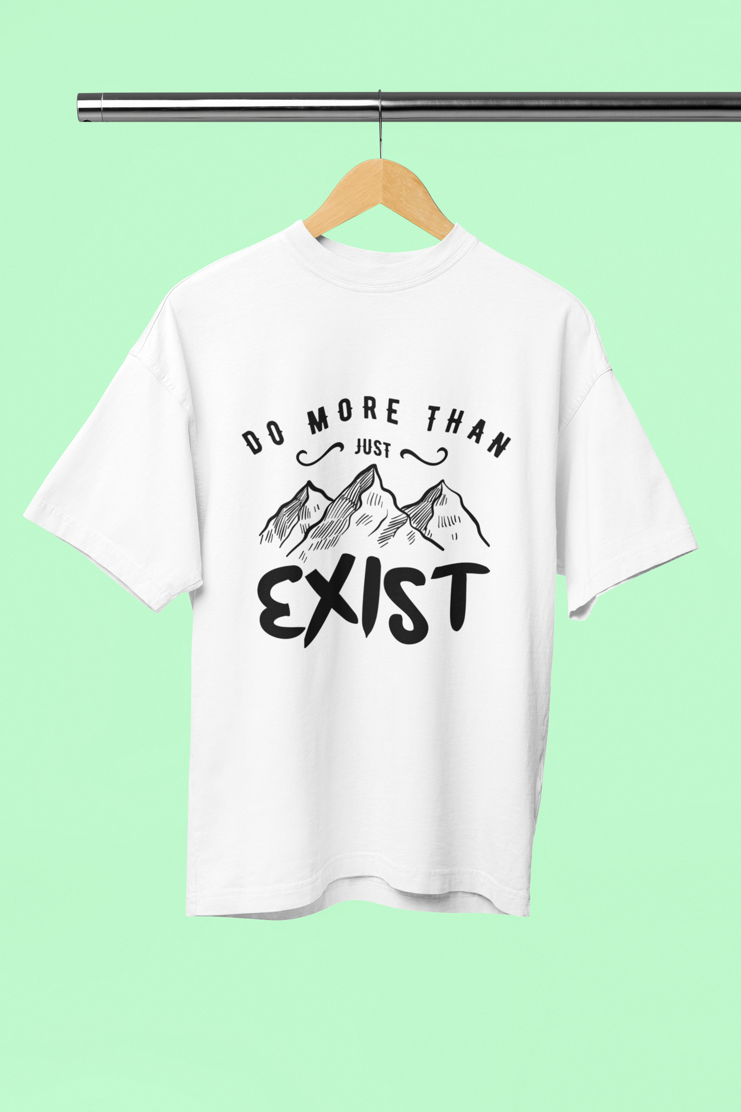 Do More Than Exist - Unisex Oversized T-Shirt