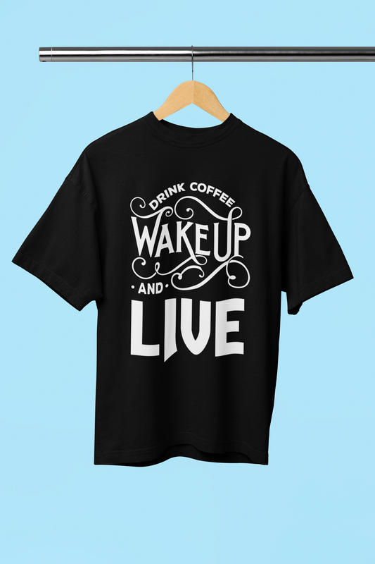 Drink Coffee Wake Up and Live - Unisex Oversized T-Shirt