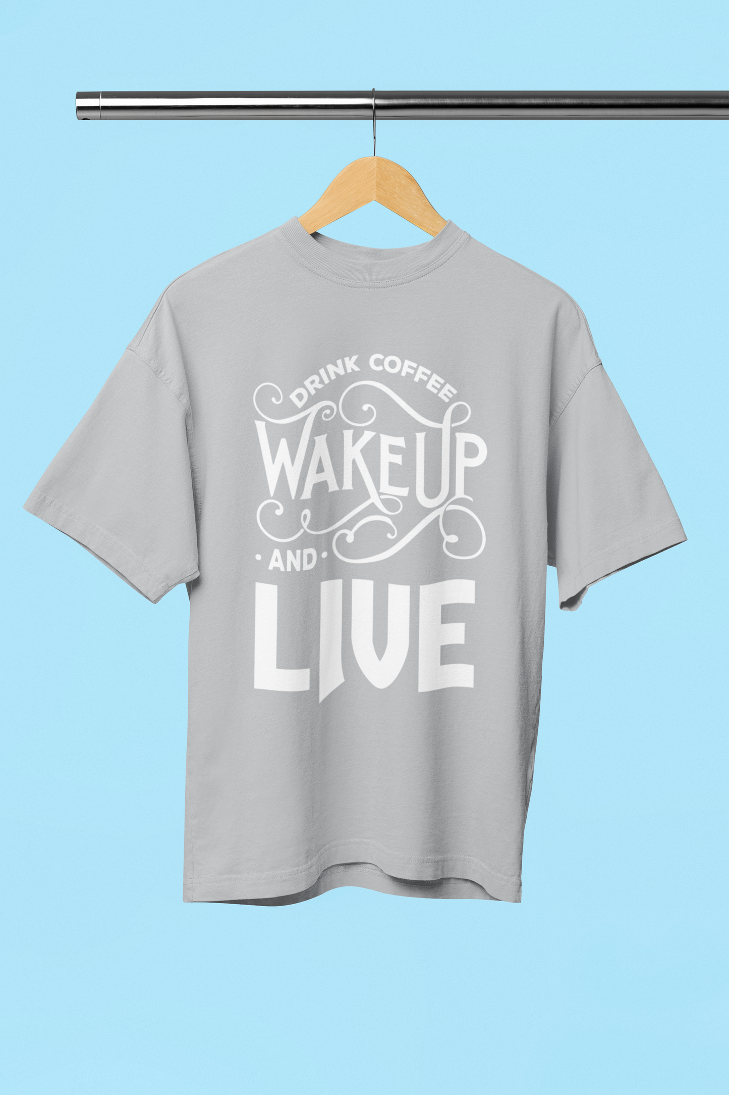 Drink Coffee Wake Up and Live - Unisex Oversized T-Shirt